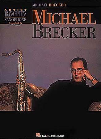 HAL LEONARD BRECKER MICHAEL ARTIST TRANSCRIPTIONS SAX