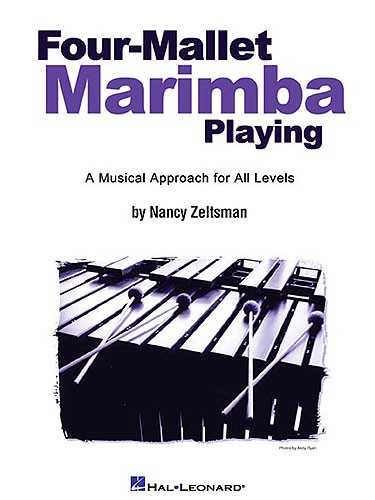 HAL LEONARD NANCY ZELTSMAN - FOUR-MALLET MARIMBA PLAYING - MARIMBA