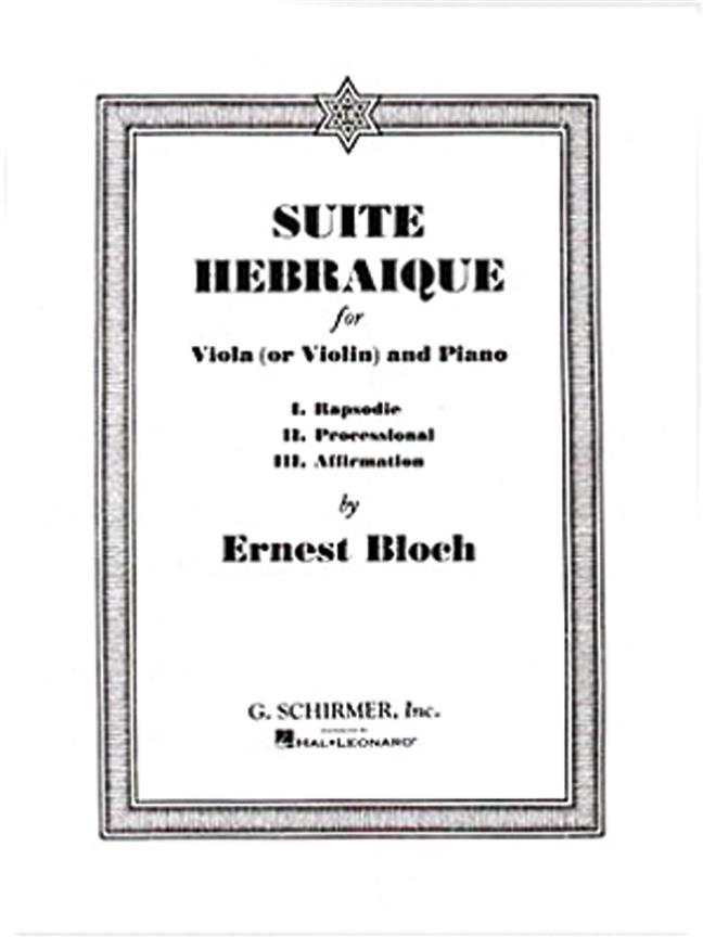 SCHIRMER BLOCH ERNEST - SUITE HEBRAIQUE - ALTO (OU VIOLON) & PIANO 