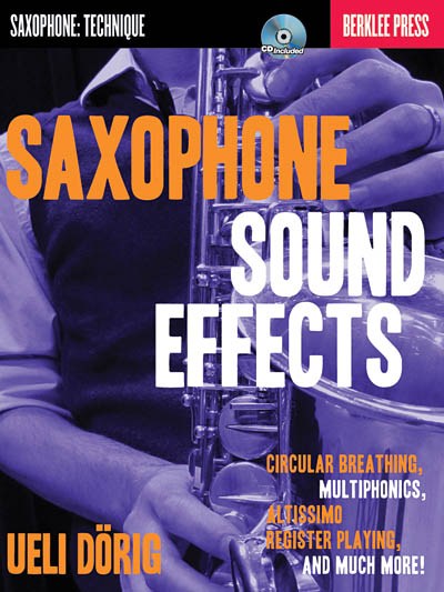HAL LEONARD DORIG UELI BERKLEE PRESS SAXOPHONE SOUND EFFECTS CIRC BREATHING BAM - SAXOPHONE