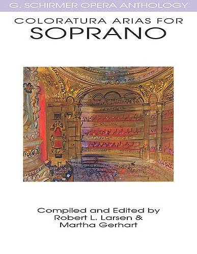SCHIRMER COLORATURA ARIAS FOR SOPRANO