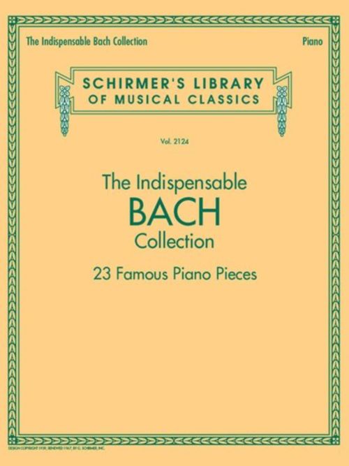 SCHIRMER THE INDISPENSABLE BACH COLLECTION - PIANO