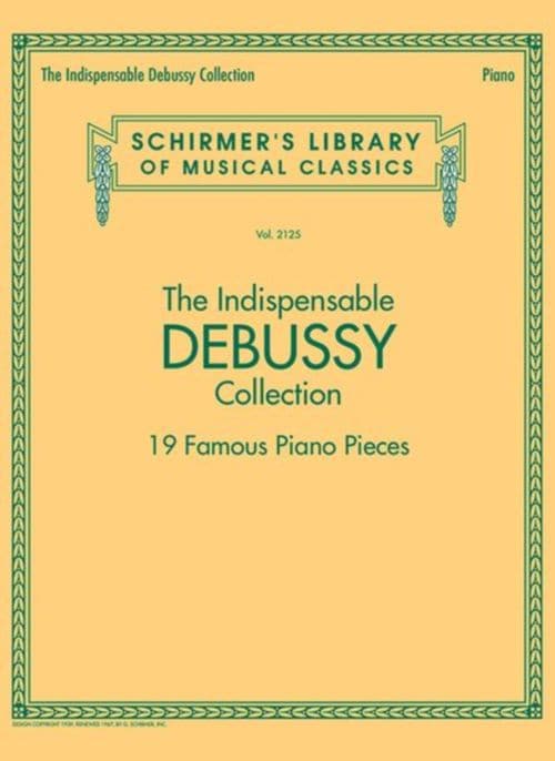 SCHIRMER THE INDISPENSABLE DEBUSSY COLLECTION - PIANO