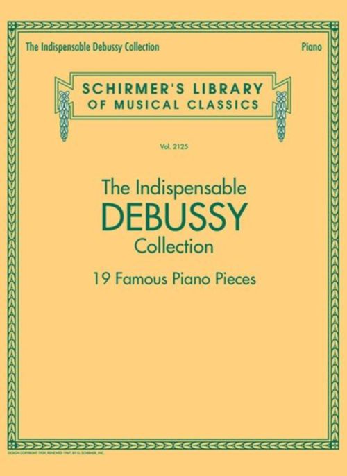 SCHIRMER THE INDISPENSABLE DEBUSSY COLLECTION - PIANO