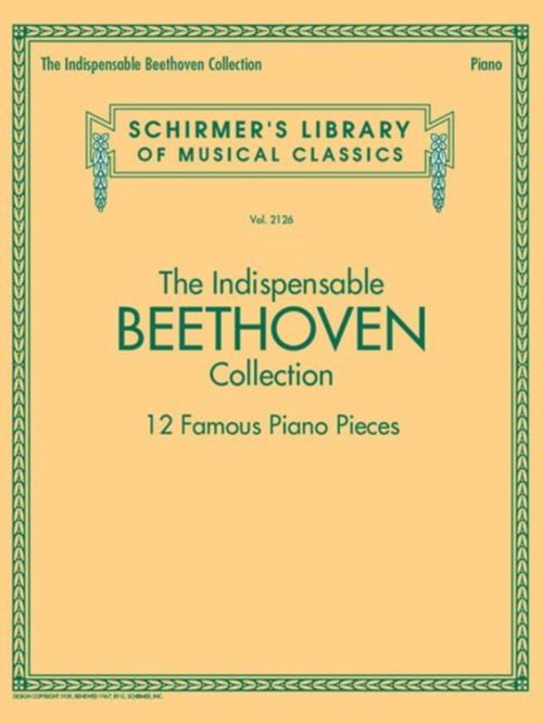 SCHIRMER THE INDISPENSABLE BEETHOVEN COLLECTION - PIANO