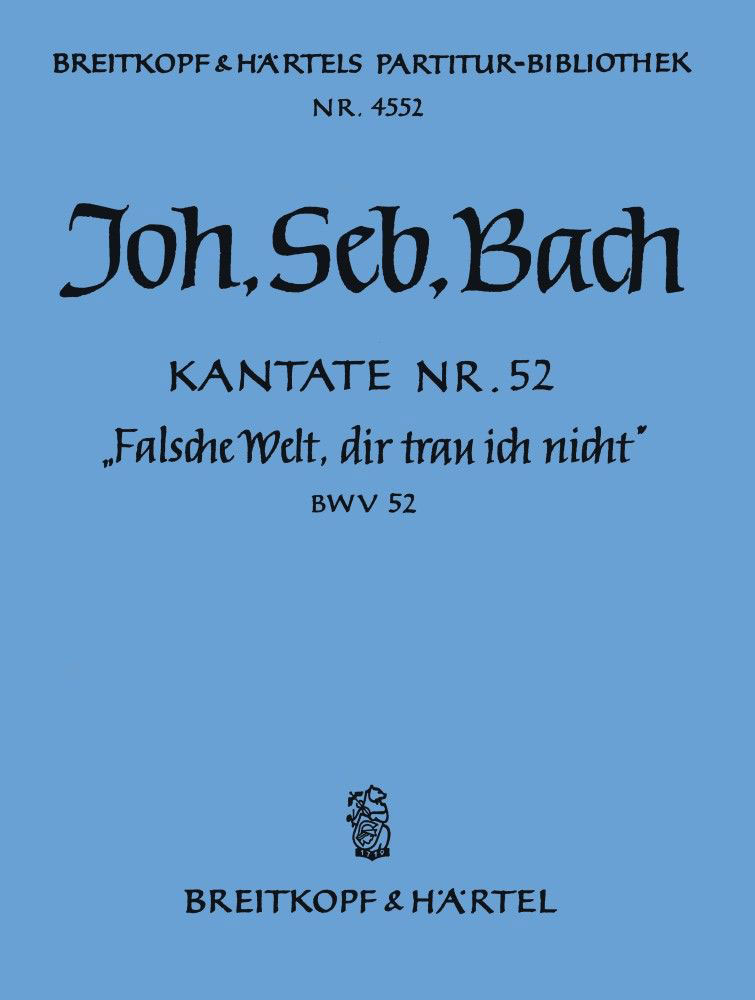 EDITION BREITKOPF Johann Sebastian - Kate 52 Falsche Welt, Dir - Soprano, Mixed Choir, Orchestra