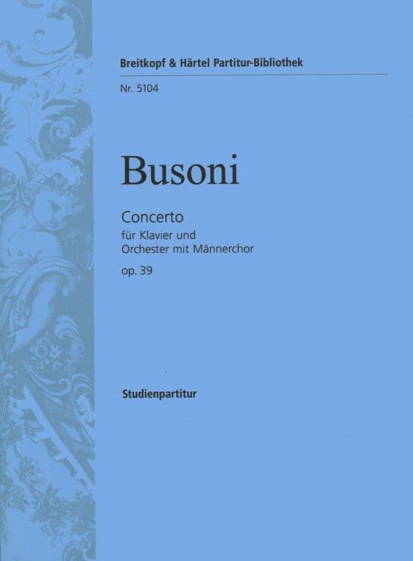 EDITION BREITKOPF BUSONI FERRUCCIO - CONCERTO BUSONI-VERZ. 247 - PIANO, ORCHESTRA, CHOIR