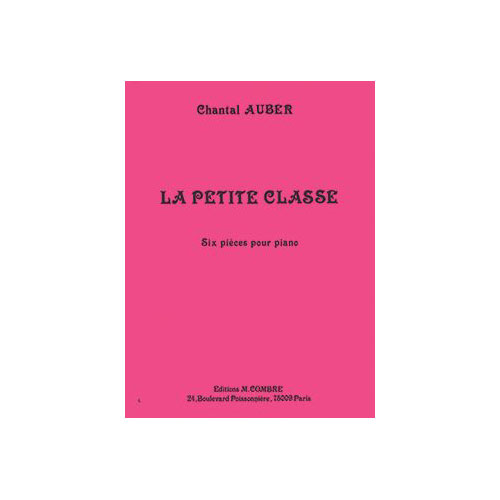 COMBRE AUBER CHANTAL - LA PETITE CLASSE (6 PIECES) - PIANO