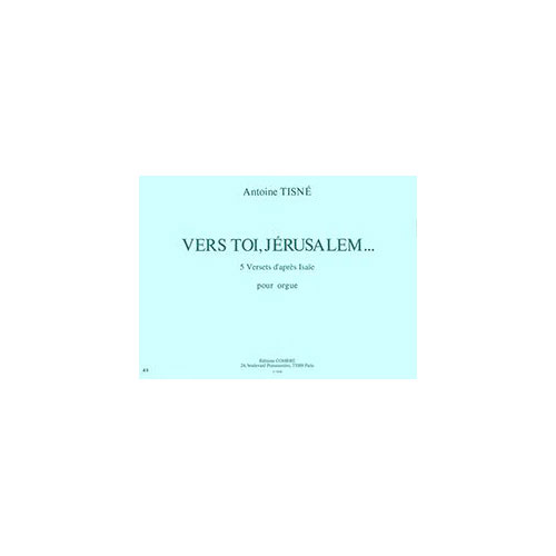 COMBRE TISNE ANTOINE - VERS TOI, JERUSALEM (5 VERSETS D'APRES ISAIE) - ORGUE