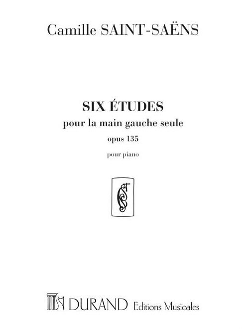 DURAND SAINT SAENS C. - SIX ETUDES POUR LA MAIN GAUCHE SEULE - OPUS OP 135 - PIANO