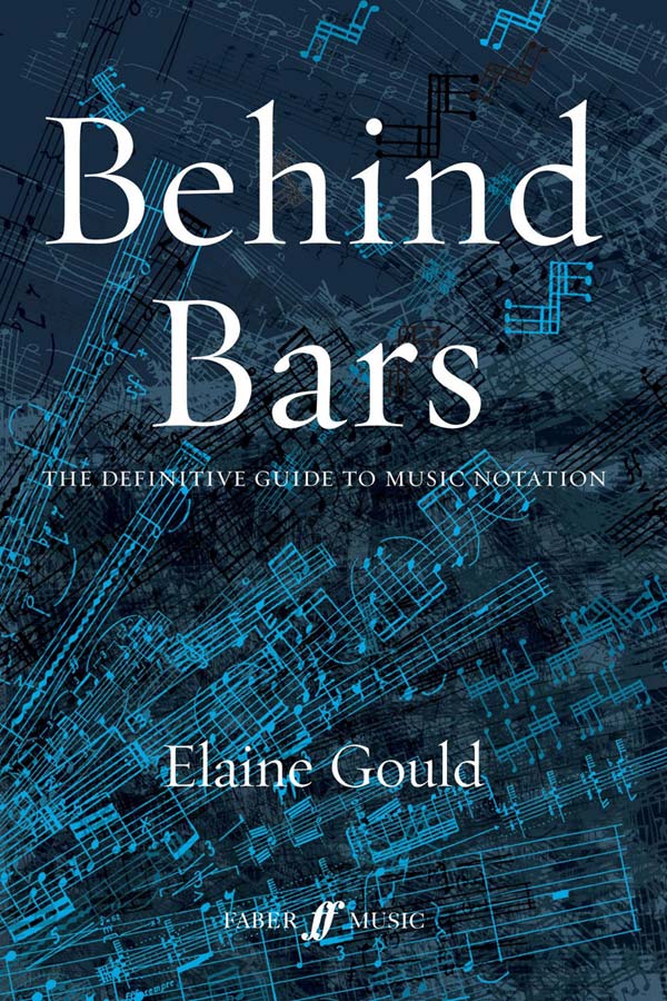 FABER MUSIC GOULD ELAINE - BEHIND BARS - THE DEFINITIVE GUIDE TO MUSIC NOTATION