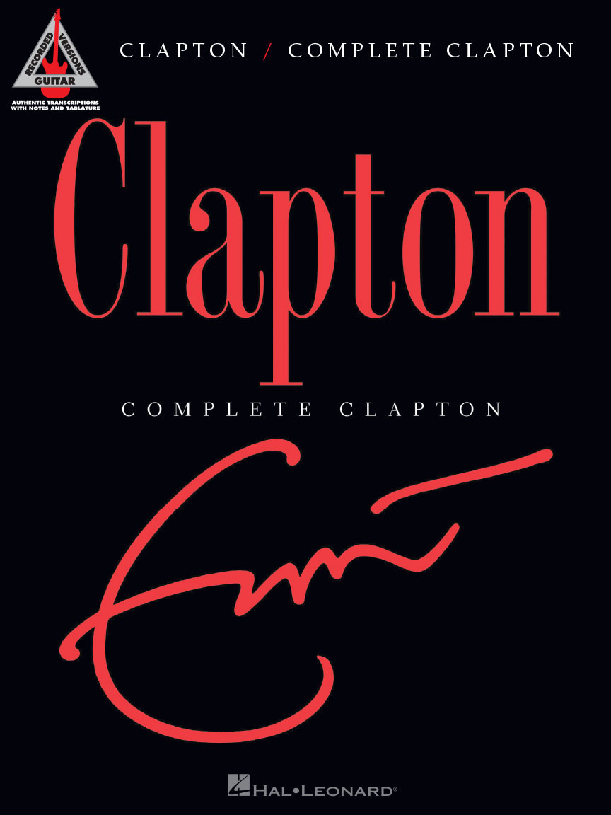 HAL LEONARD Eric Clapton - Complete Clapton - Version anglaise
