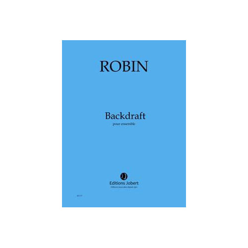 JOBERT Robin - Backdraft Conducteur - Ensemble