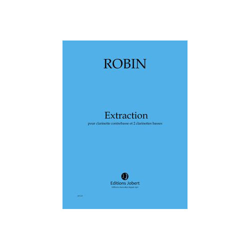 JOBERT Robin - Extraction - Clarinette Contrebasse et 2 Clarinettes Basses
