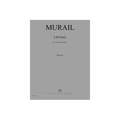 LEMOINE MURAIL TRISTAN - L'ATTENTE - 7 INSTRUMENTS