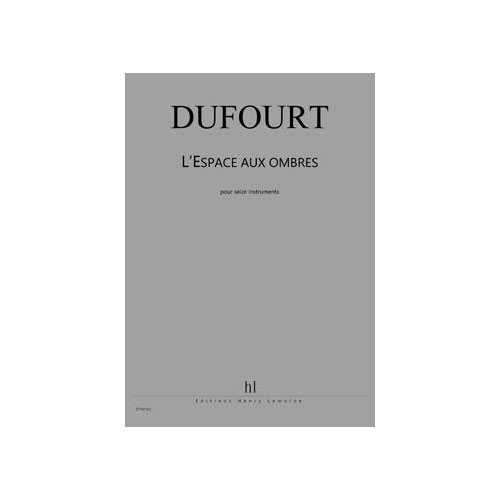 LEMOINE DUFOURT HUGUES - L'ESPACE AUX OMBRES - ENSEMBLE