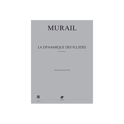 LEMOINE MURAIL TRISTAN - LA DYNAMIQUE DES FLUIDES - CONDUCTEUR 