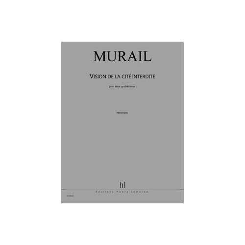 LEMOINE MURAIL TRISTAN - VISION DE LA CITE INTERDITE - 2 SYNTHETISEURS DX7 YAMAHA