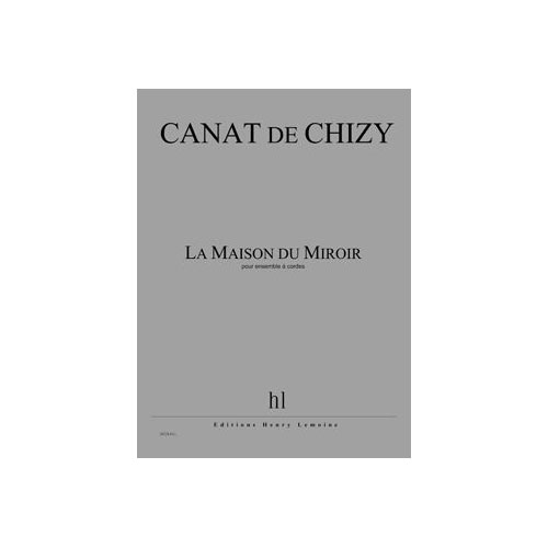 LEMOINE CANAT DE CHIZY E. - LA MAISON DU MIROIR - ENSEMBLE A CORDES