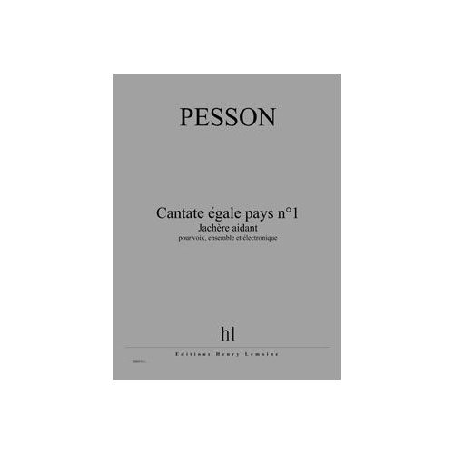 LEMOINE PESSON GERARD - CANTATE EGALE PAYS N.1 - JACHERE AIDANT - VOIX, ENSEMBLE ET ELECTRONIQUE