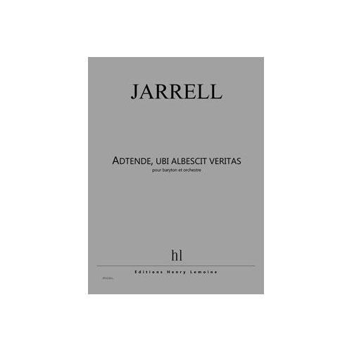 LEMOINE JARRELL - ADTENDE, UBI ALBESCET VERITAS - BARYTON ET ORCHESTRE