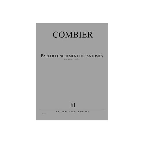 LEMOINE COMBIER JEROME - PARLER LONGUEMENT DE FANTOMES - CONDUCTEUR & PARTIES 