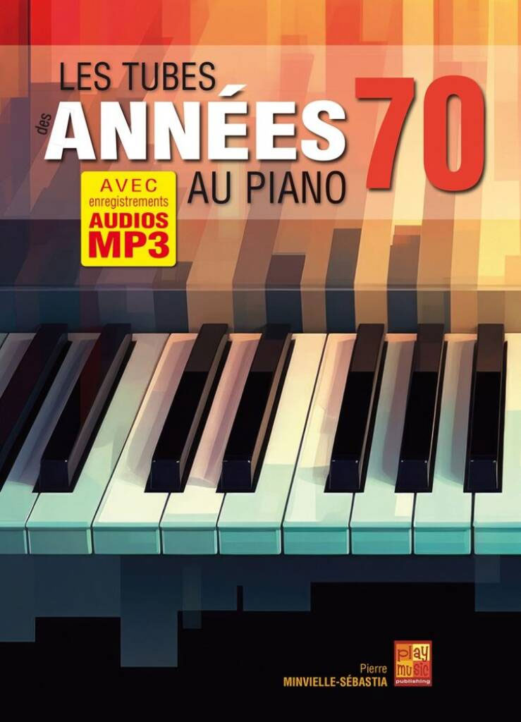 PLAY MUSIC PUBLISHING Les Tubes des Années 70 au Piano