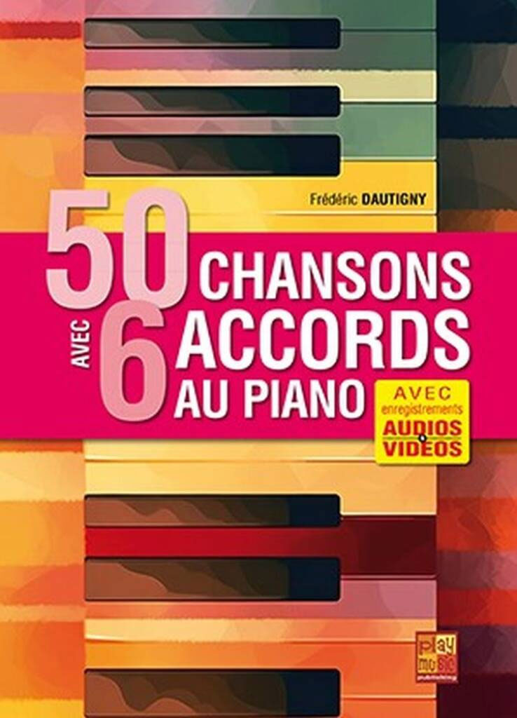 PLAY MUSIC PUBLISHING 50 Chansons avec 6 Accords au Piano