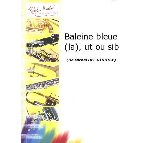 ROBERT MARTIN Robert Min Del Giudice M. - Baleine Bleue (La), Ut Ou Sib