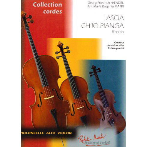 ROBERT MARTIN HAENDEL G.F., MAFFI M.E. - MAFFI M.E. - LASCIA CH'IO PIANGA QUATRE VIOLONCELLES