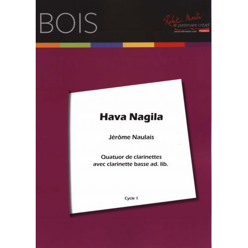 ROBERT MARTIN NAULAIS J. (ARR.) - HAVA NAGILA - QUATUOR DE CLARINETTES