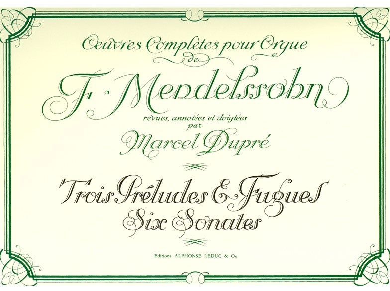 LEDUC Oeuvres pour Orgue de Felix Mendelssohn