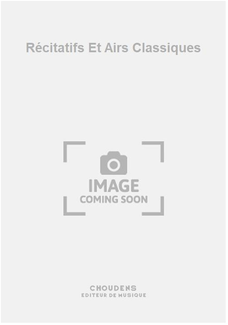 CHOUDENS Récitatifs Et Airs Classiques