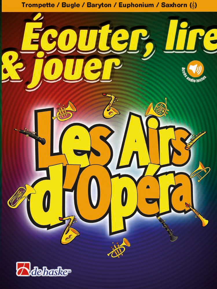 DEHASKE Écouter, lire & jouer - Les Airs d'Opéra