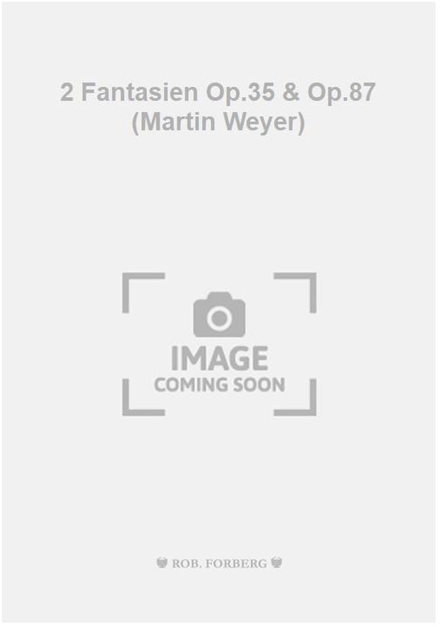 FORBERG 2 Fantasien Op.35 & Op.87 (Martin Weyer)