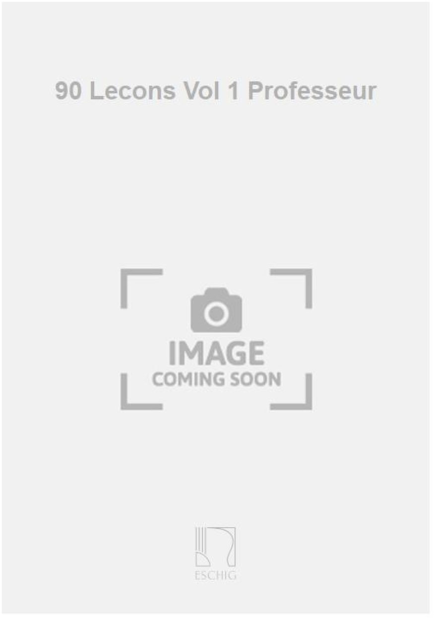 EDITION MAX ESCHIG 90 Lecons Vol 1 Professeur