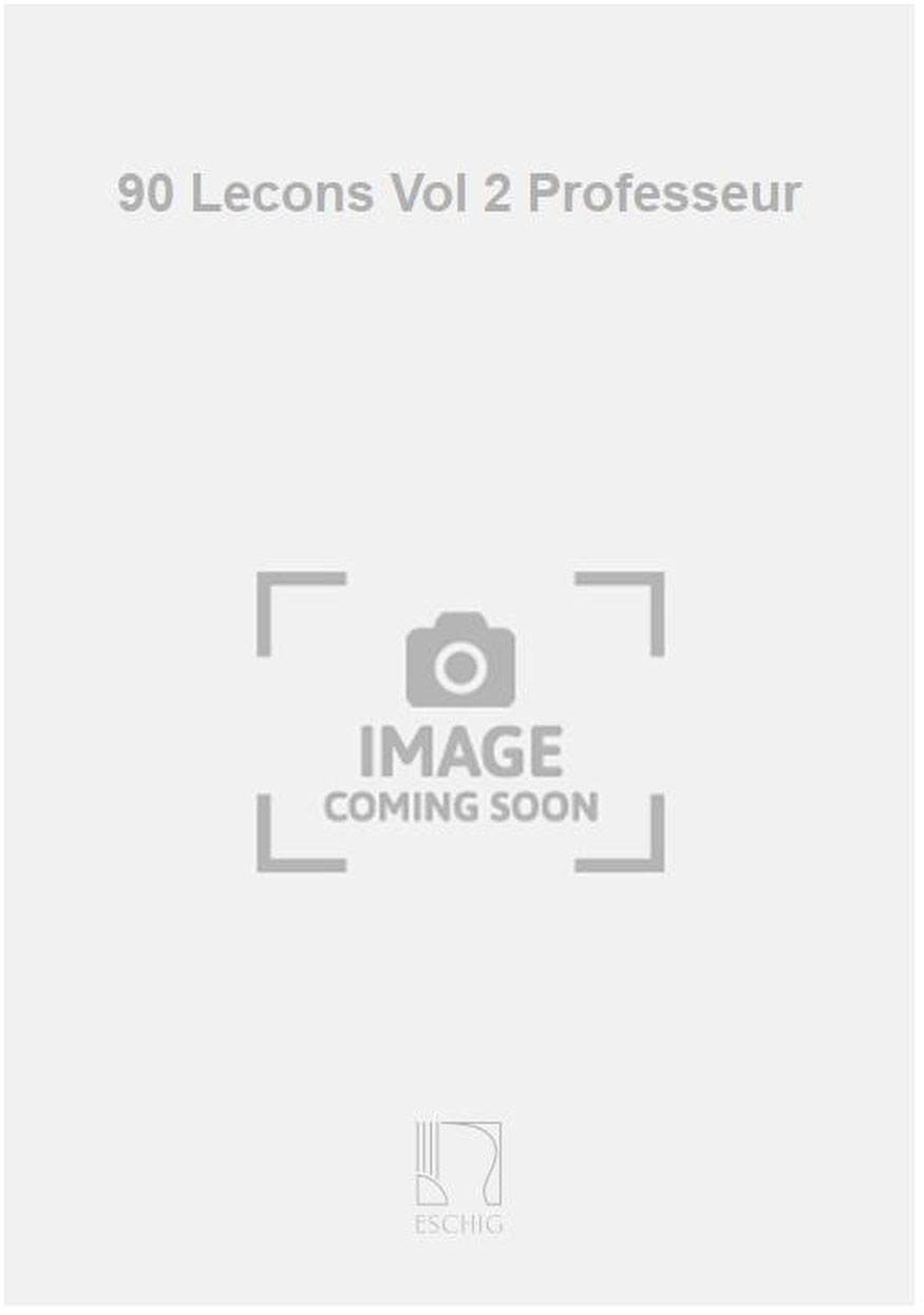 EDITION MAX ESCHIG 90 Lecons Vol 2 Professeur