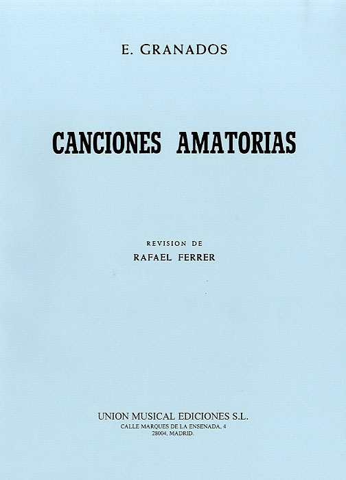 UME (UNION MUSICAL EDICIONES) Granados: Canciones Amatorias