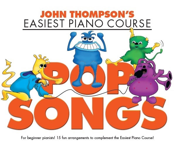 THE WILLIS MUSIC COMPANY John Thompson's Easiest Piano Course: Pop Songs