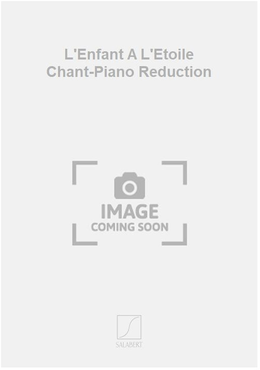 SALABERT L'Enfant A L'Etoile Chant-Piano Reduction