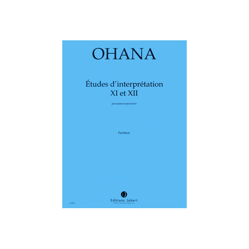 JOBERT OHANA MAURICE - ETUDES D'INTERPRETATION N. 11 ET 12 - PERCUSSIONS ET PIANO