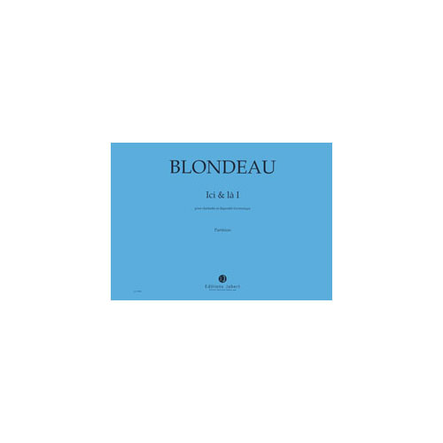 JOBERT BLONDEAU THIERRY - ICI ET LA I - CLARINETTE ET ELECTRONIQUE