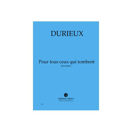 JOBERT DURIEUX - POUR TOUS CEUX QUI TOMBENT - PIANO