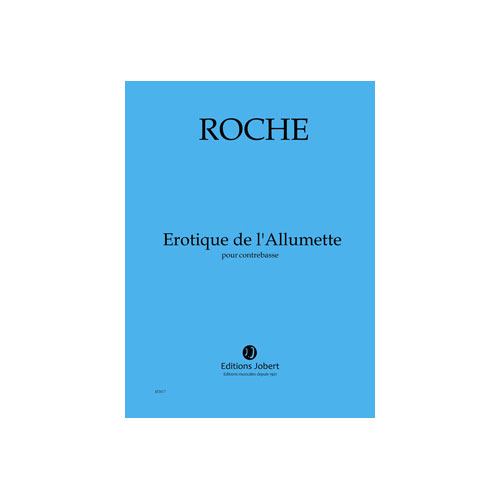JOBERT Roche - Erotique De L'allumette - Contrebasse