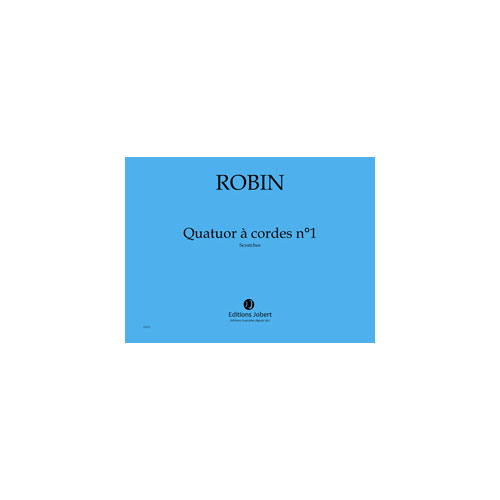 JOBERT ROBIN YANN - QUATUOR A CORDES N.1 SCRATCHES - QUATUOR A CORDES ET ELECTRONIQUE