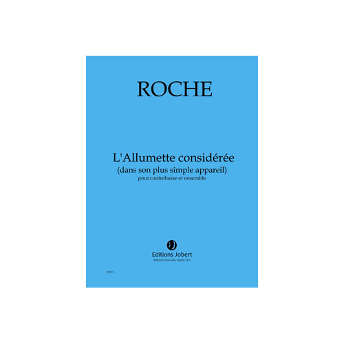 JOBERT Roche - L'allumette Considérée .... - Contrebasse et Ensemble