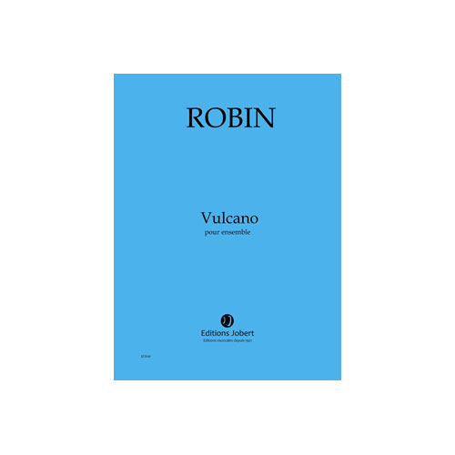 JOBERT ROBIN Y. - VULCANO - ENSEMBLE - CONDUCTEUR