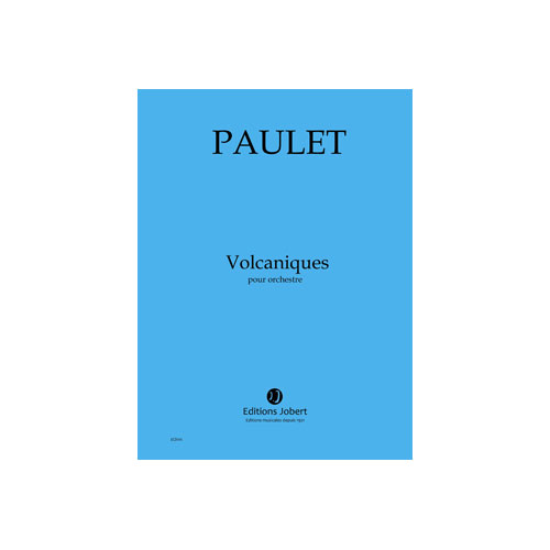 JOBERT PAULET VINCENT - VOLCANIQUES - ORCHESTRE