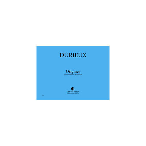 JOBERT DURIEUX FREDERIC - ORIGINES - ENSEMBLE ET ELECTRONIQUE