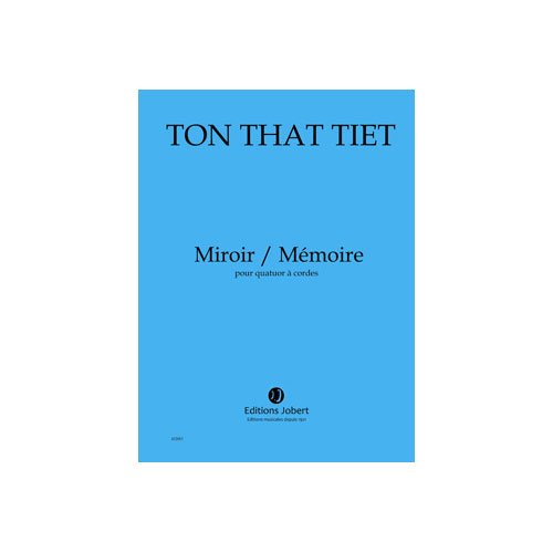 JOBERT TON THAT TIET - MIROIR / MEMOIRE - QUATUOR A CORDES